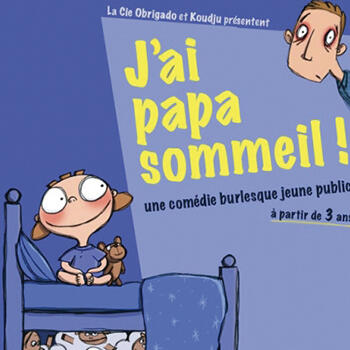 Théâtre - "J'ai Papa Sommeil" 1/2