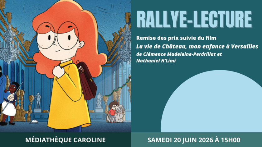 Rallye-lecture jeunesse - Remise des prix, suivie de la projection du film "La Vie de château, mon enfance à Versailles" de Clémence Madeleine-Perdrillat et Nathaniel H'Limi (2025) 1/1