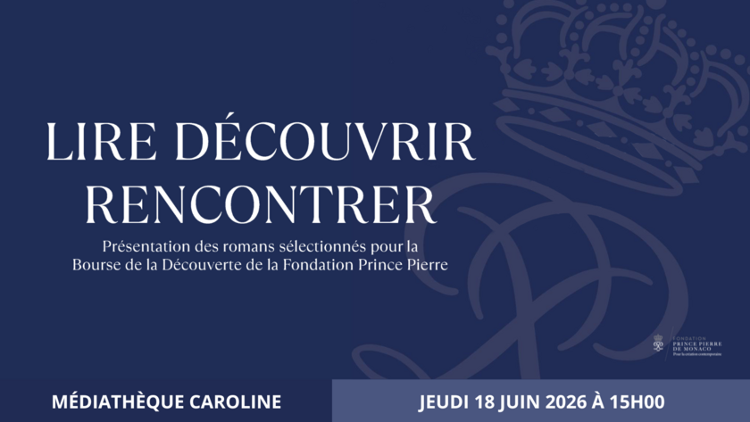 Lire, découvrir, rencontrer : présentation des romans sélectionnés pour la Bourse de la Découverte de la Fondation Prince Pierre 1/1